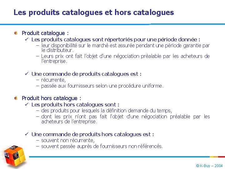 Les produits catalogues et hors catalogues Produit catalogue : ü Les produits catalogues sont