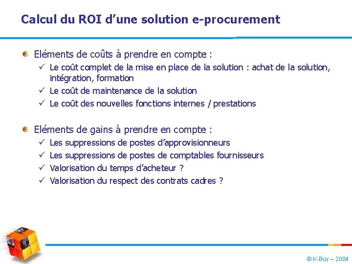 Calcul du ROI d’une solution e-procurement Eléments de coûts à prendre en compte :