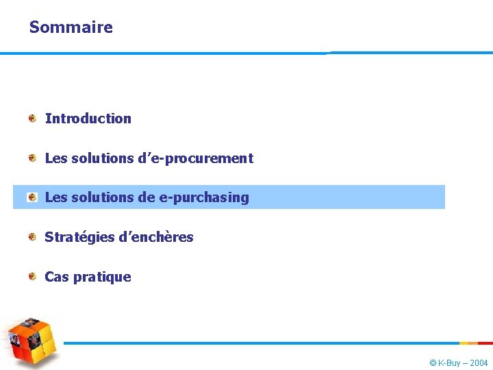 Sommaire Introduction Les solutions d’e-procurement Les solutions de e-purchasing Stratégies d’enchères Cas pratique ©