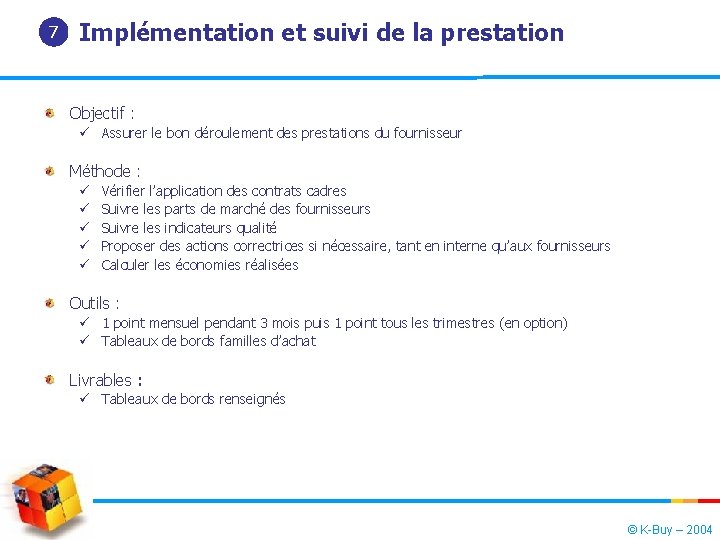 7 Implémentation et suivi de la prestation Objectif : ü Assurer le bon déroulement