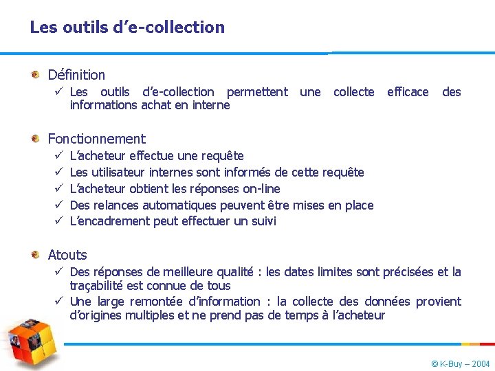 Les outils d’e-collection Définition ü Les outils d’e-collection permettent une collecte efficace des informations