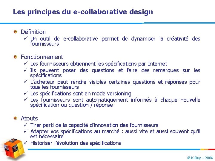 Les principes du e-collaborative design Définition ü Un outil de e-collaborative permet de dynamiser