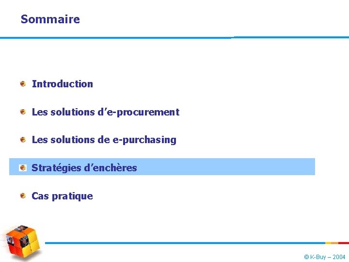 Sommaire Introduction Les solutions d’e-procurement Les solutions de e-purchasing Stratégies d’enchères Cas pratique ©