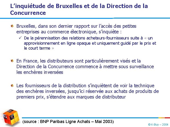 L’inquiétude de Bruxelles et de la Direction de la Concurrence Bruxelles, dans son dernier