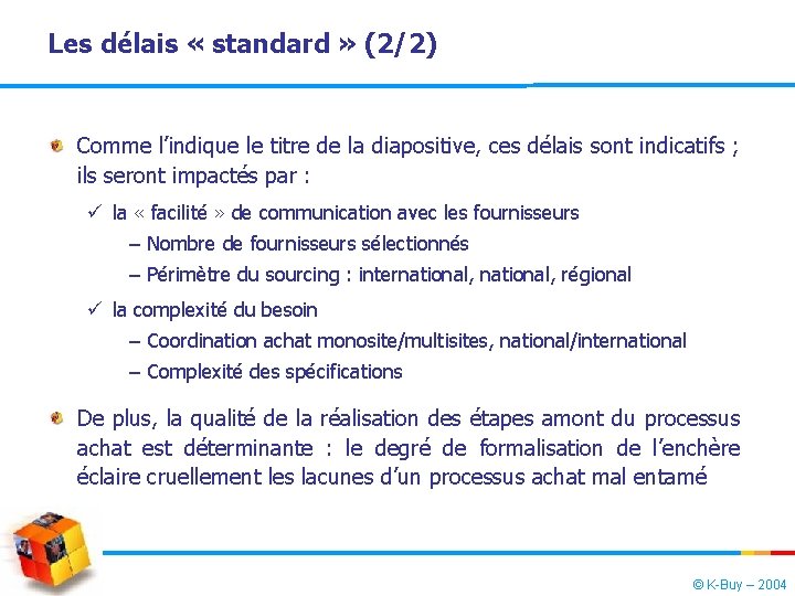 Les délais « standard » (2/2) Comme l’indique le titre de la diapositive, ces