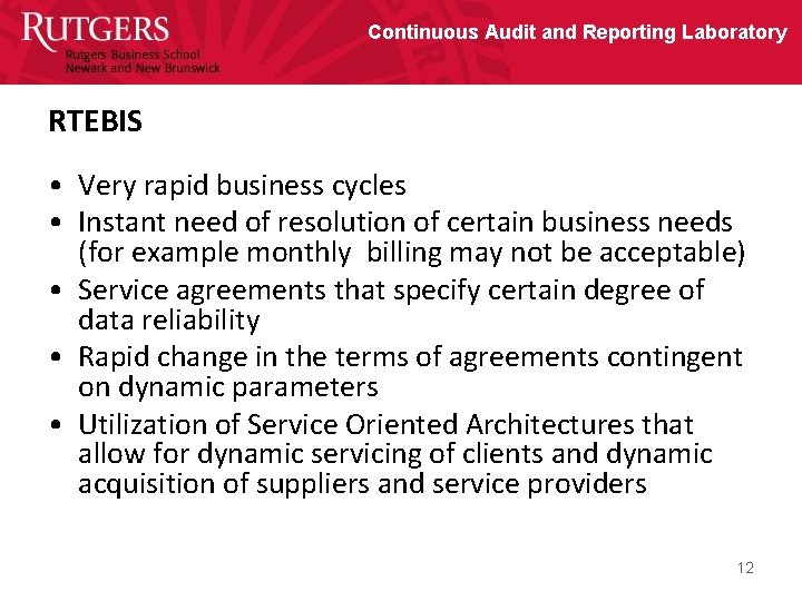 Continuous Audit and Reporting Laboratory RTEBIS • Very rapid business cycles • Instant need