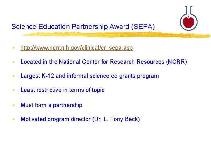 Science Education Partnership Award (SEPA) • http: //www. ncrr. nih. gov/clinical/cr_sepa. asp • Located