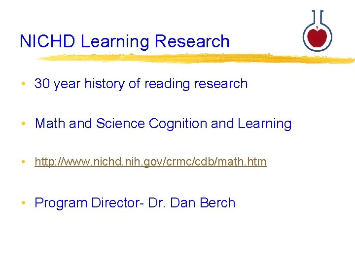 NICHD Learning Research • 30 year history of reading research • Math and Science