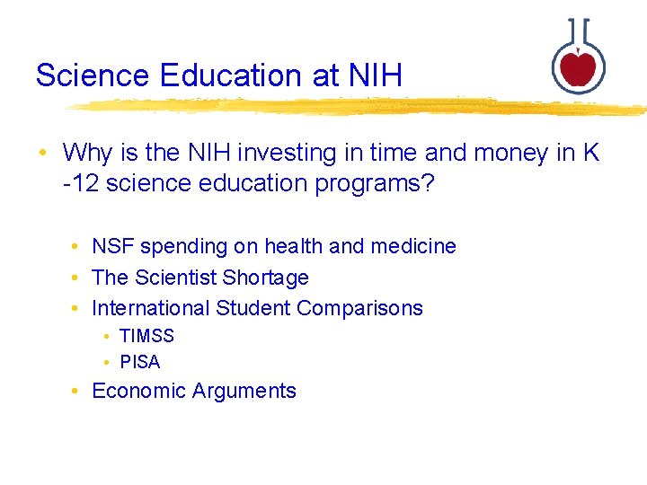 Science Education at NIH • Why is the NIH investing in time and money