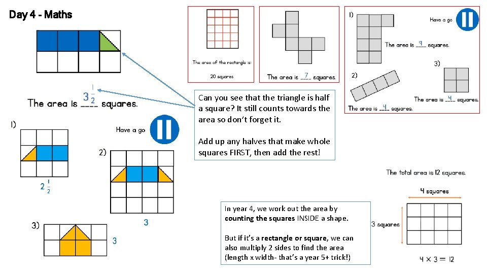 Day 4 - Maths Can you see that the triangle is half a square?