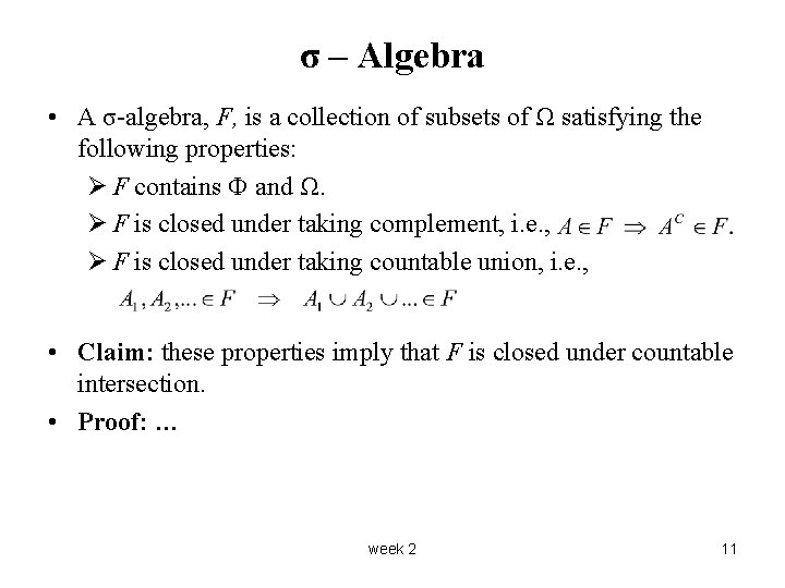 σ – Algebra • A σ-algebra, F, is a collection of subsets of Ω