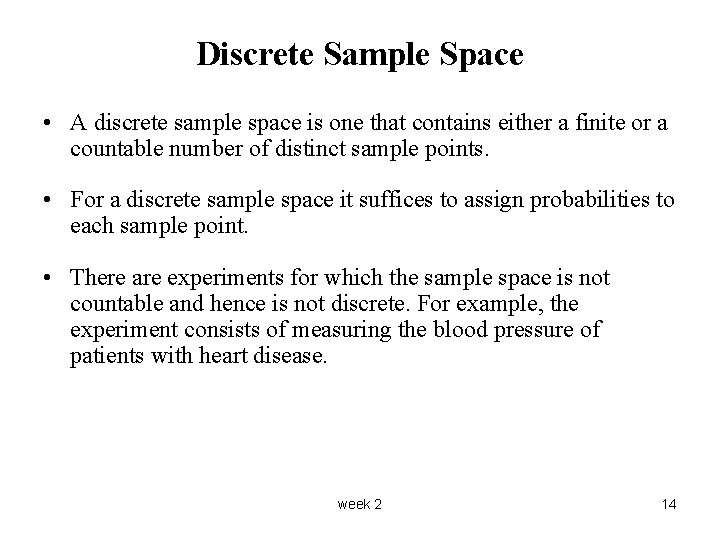 Discrete Sample Space • A discrete sample space is one that contains either a