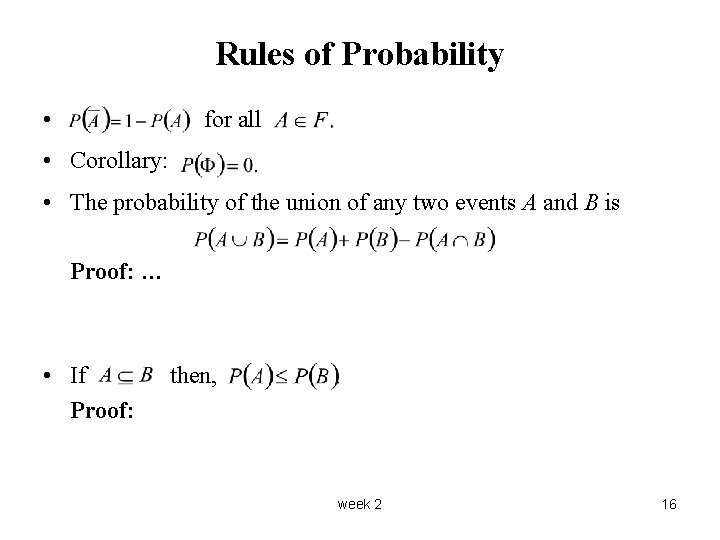 Rules of Probability • for all • Corollary: • The probability of the union Rules of Probability • for all • Corollary: • The probability of the union