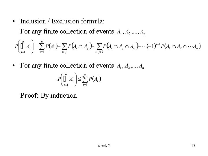 • Inclusion / Exclusion formula: For any finite collection of events • For  • Inclusion / Exclusion formula: For any finite collection of events • For