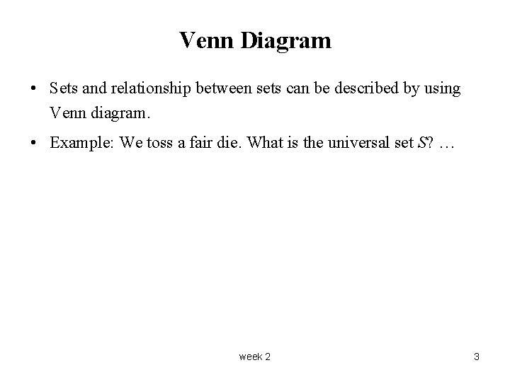 Venn Diagram • Sets and relationship between sets can be described by using Venn