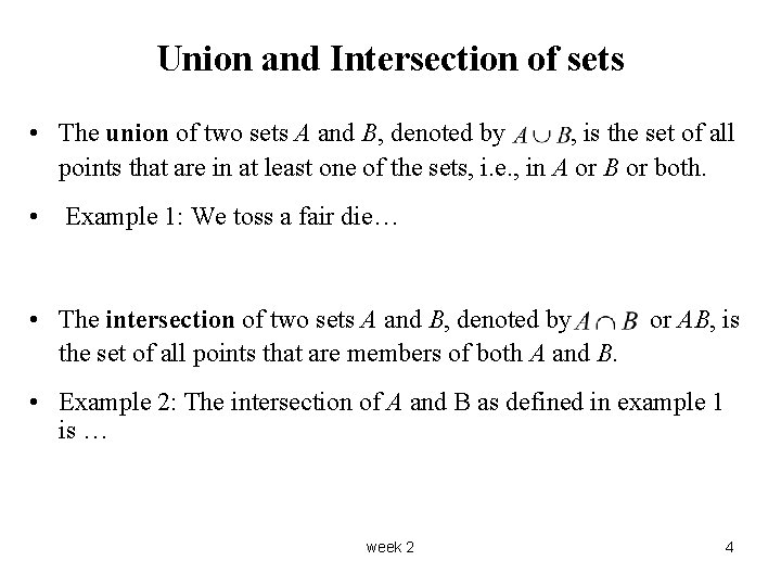 Union and Intersection of sets • The union of two sets A and B,