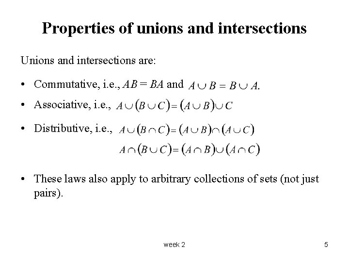 Properties of unions and intersections Unions and intersections are: • Commutative, i. e. ,