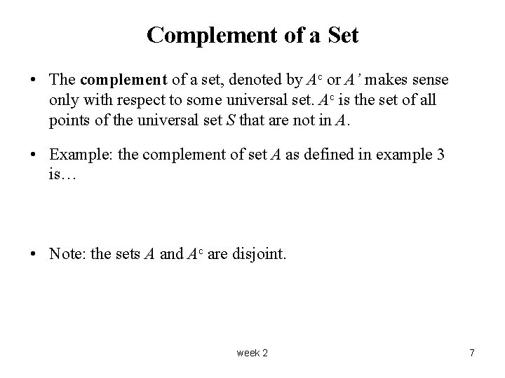 Complement of a Set • The complement of a set, denoted by Ac or