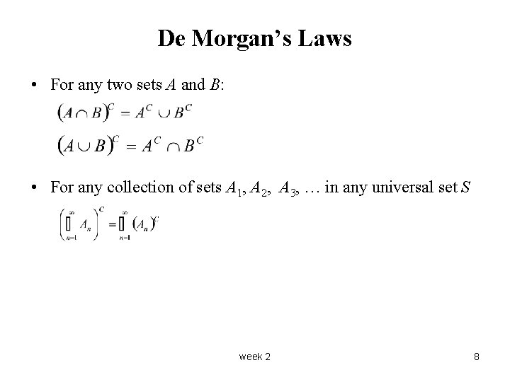 De Morgan’s Laws • For any two sets A and B: • For any