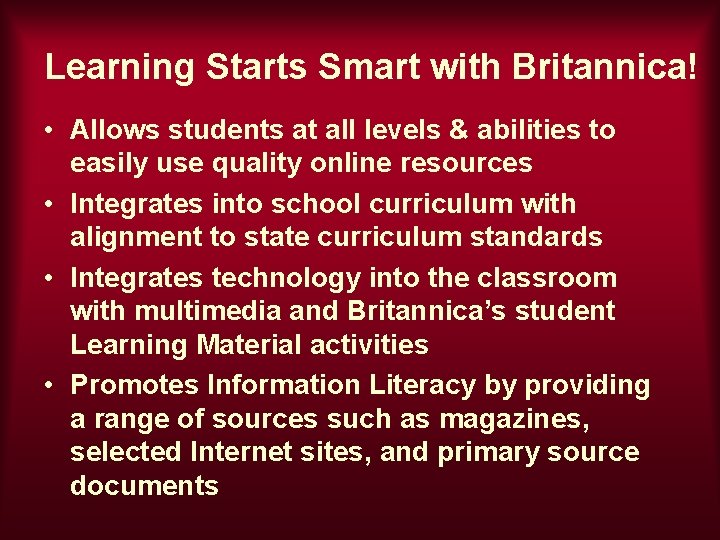 Learning Starts Smart with Britannica! • Allows students at all levels & abilities to
