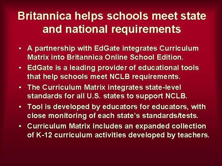 Britannica helps schools meet state and national requirements • A partnership with Ed. Gate