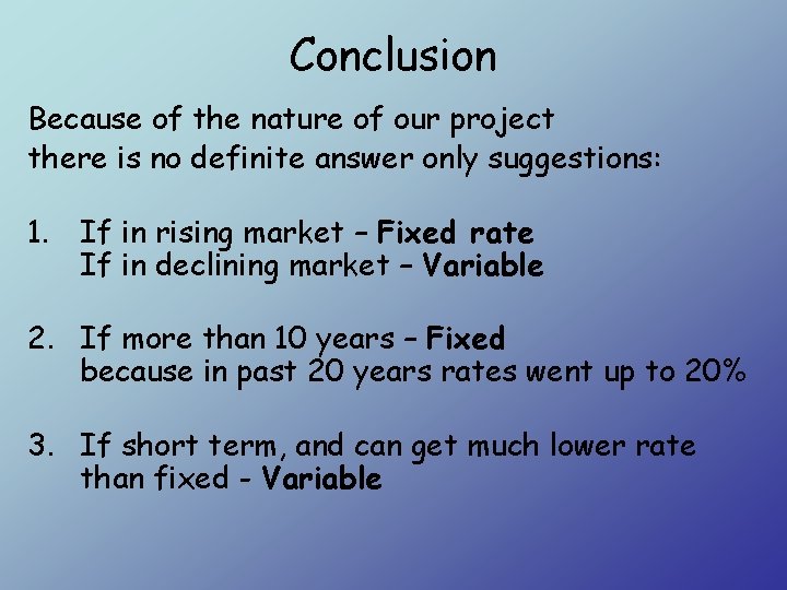 Conclusion Because of the nature of our project there is no definite answer only