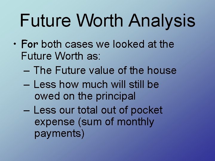 Future Worth Analysis • For both cases we looked at the Future Worth as: