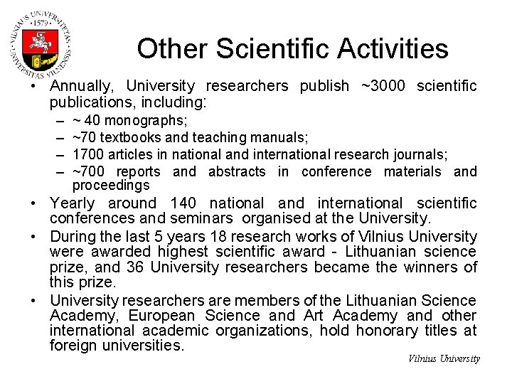 Other Scientific Activities • Annually, University researchers publish ~3000 scientific publications, including: – –