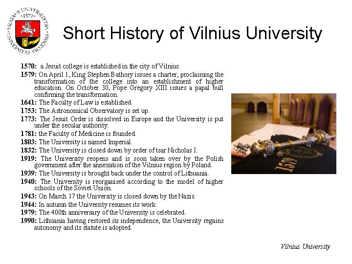Short History of Vilnius University 1570: a Jesuit college is established in the city