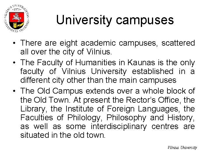 University campuses • There are eight academic campuses, scattered all over the city of