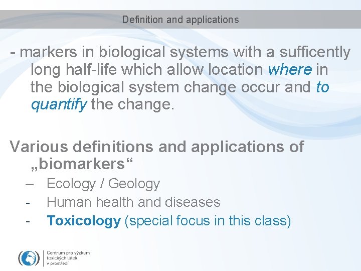 Definition and applications - markers in biological systems with a sufficently long half-life which