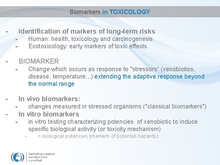 Biomarkers in TOXICOLOGY - Identification of markers of long-term risks - - Human: health,