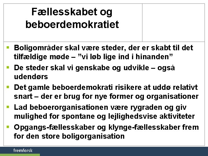 Fællesskabet og beboerdemokratiet § Boligområder skal være steder, der er skabt til det tilfældige