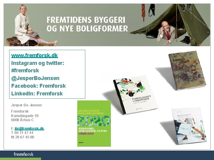 www. fremforsk. dk Instagram og twitter: #fremforsk @Jesper. Bo. Jensen Facebook: Fremforsk Linked. In: