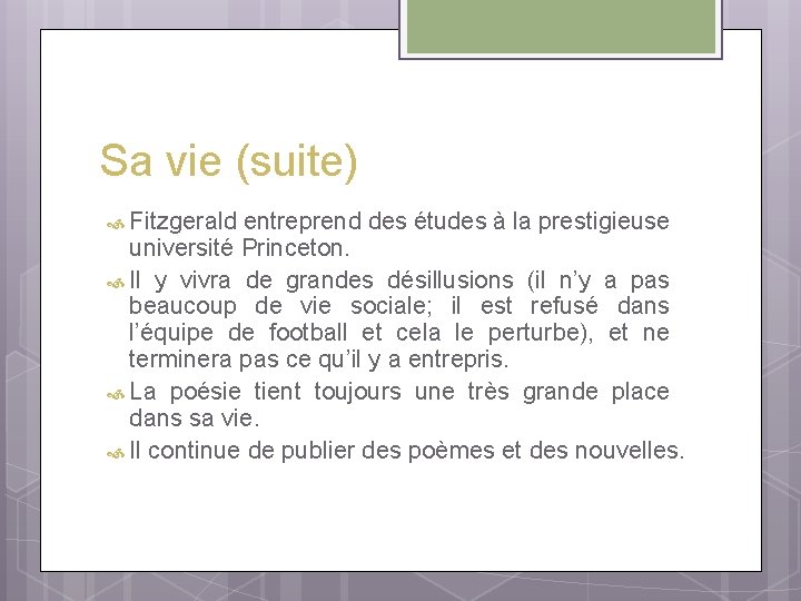 Sa vie (suite) Fitzgerald entreprend des études à la prestigieuse université Princeton. Il y