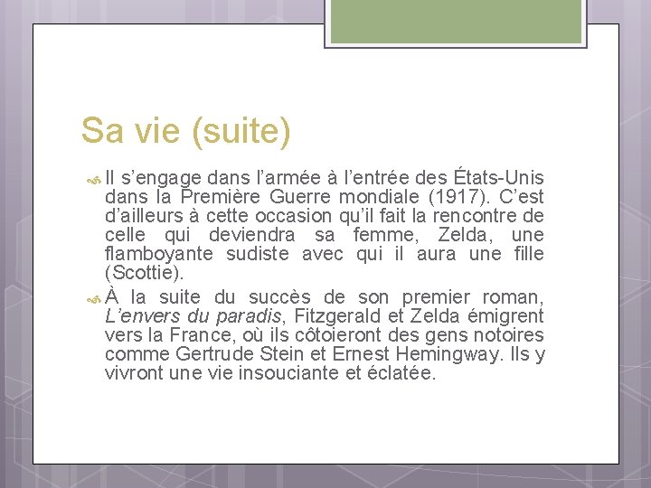 Sa vie (suite) Il s’engage dans l’armée à l’entrée des États-Unis dans la Première