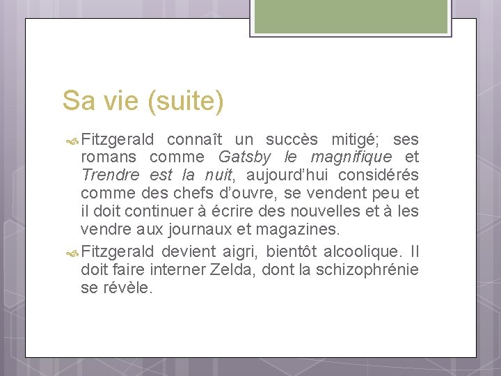 Sa vie (suite) Fitzgerald connaît un succès mitigé; ses romans comme Gatsby le magnifique