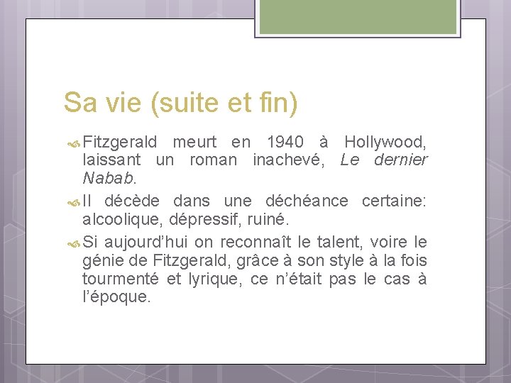 Sa vie (suite et fin) Fitzgerald meurt en 1940 à Hollywood, laissant un roman