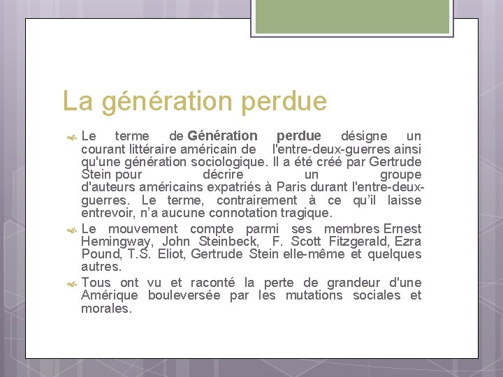 La génération perdue Le terme de Génération perdue désigne un courant littéraire américain de