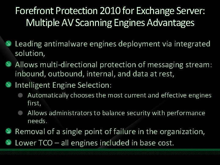 Forefront Protection 2010 for Exchange Server: Multiple AV Scanning Engines Advantages Leading antimalware engines
