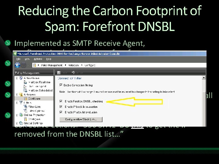 Reducing the Carbon Footprint of Spam: Forefront DNSBL Implemented as SMTP Receive Agent, configuration/maintenance-free