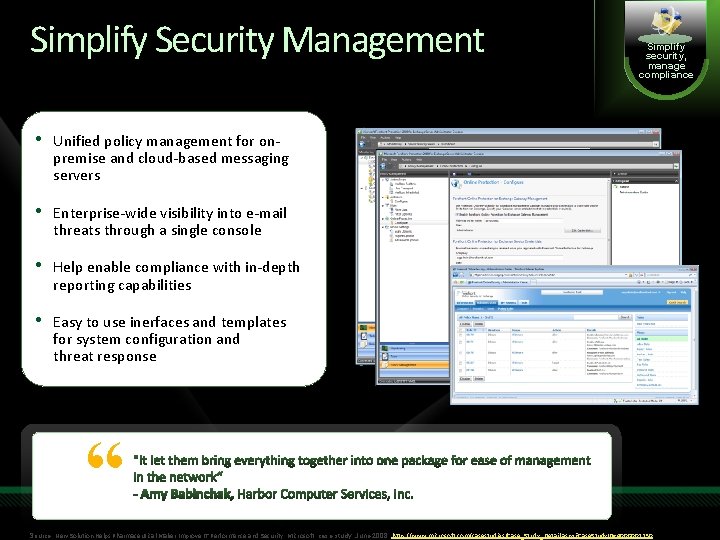 Simplify Security Management Simplify security, manage compliance • Unified policy management for on- premise