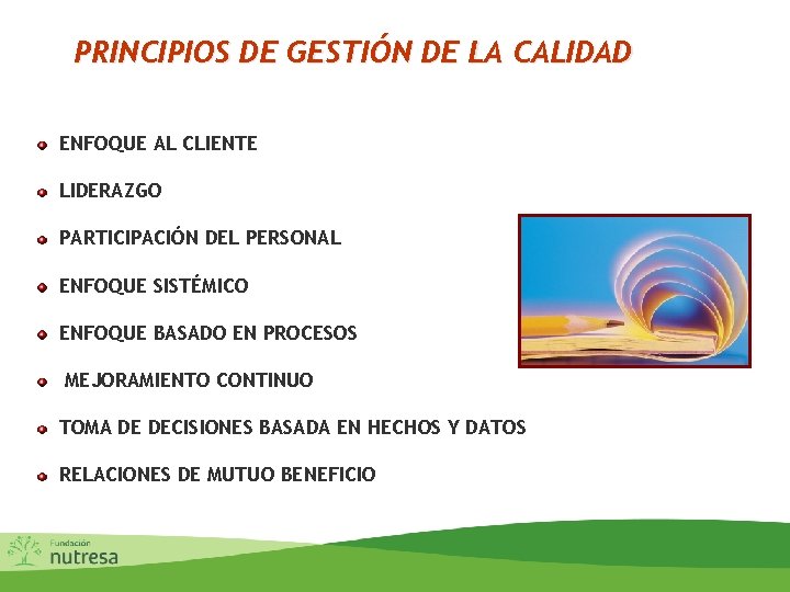 PRINCIPIOS DE GESTIÓN DE LA CALIDAD ENFOQUE AL CLIENTE LIDERAZGO PARTICIPACIÓN DEL PERSONAL ENFOQUE