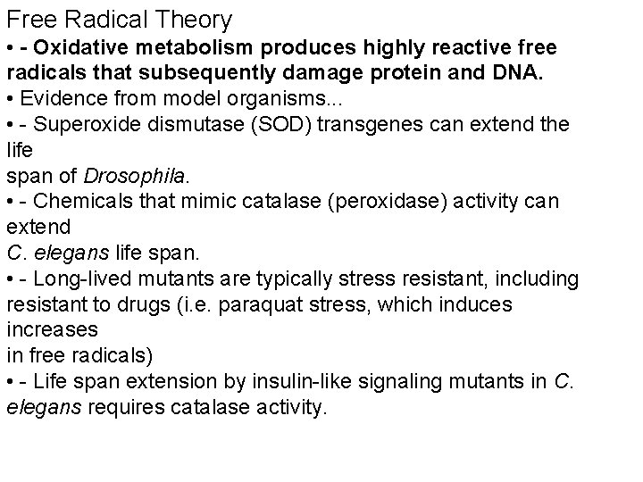 Free Radical Theory • - Oxidative metabolism produces highly reactive free radicals that subsequently