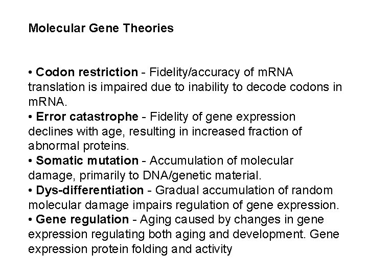 Molecular Gene Theories • Codon restriction - Fidelity/accuracy of m. RNA translation is impaired