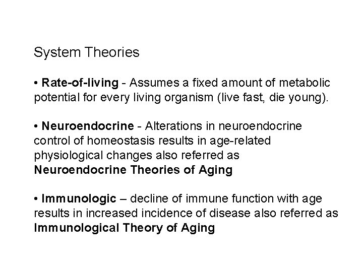 System Theories • Rate-of-living - Assumes a fixed amount of metabolic potential for every