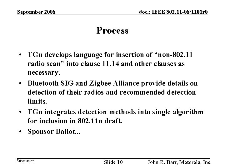 September 2008 doc. : IEEE 802. 11 -08/1101 r 0 Process • TGn develops