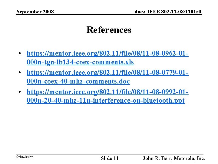 September 2008 doc. : IEEE 802. 11 -08/1101 r 0 References • https: //mentor.