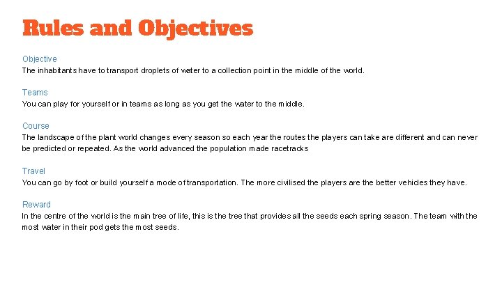 Rules and Objectives Objective The inhabitants have to transport droplets of water to a