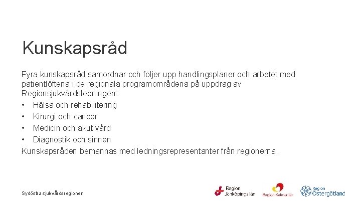 Kunskapsråd Fyra kunskapsråd samordnar och följer upp handlingsplaner och arbetet med patientlöftena i de